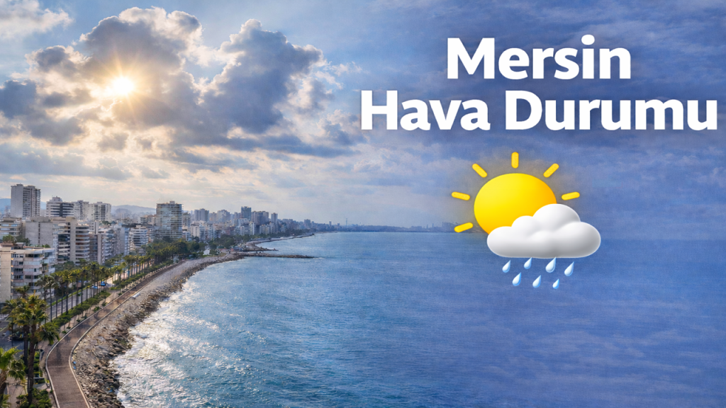 Mersin Hava Durumu
